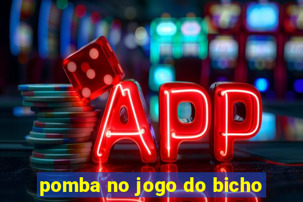 pomba no jogo do bicho